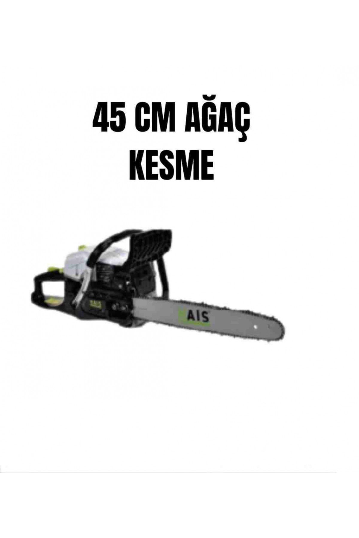 HAİS 45CM PALALI BENZİNLİ AĞAÇ KESME